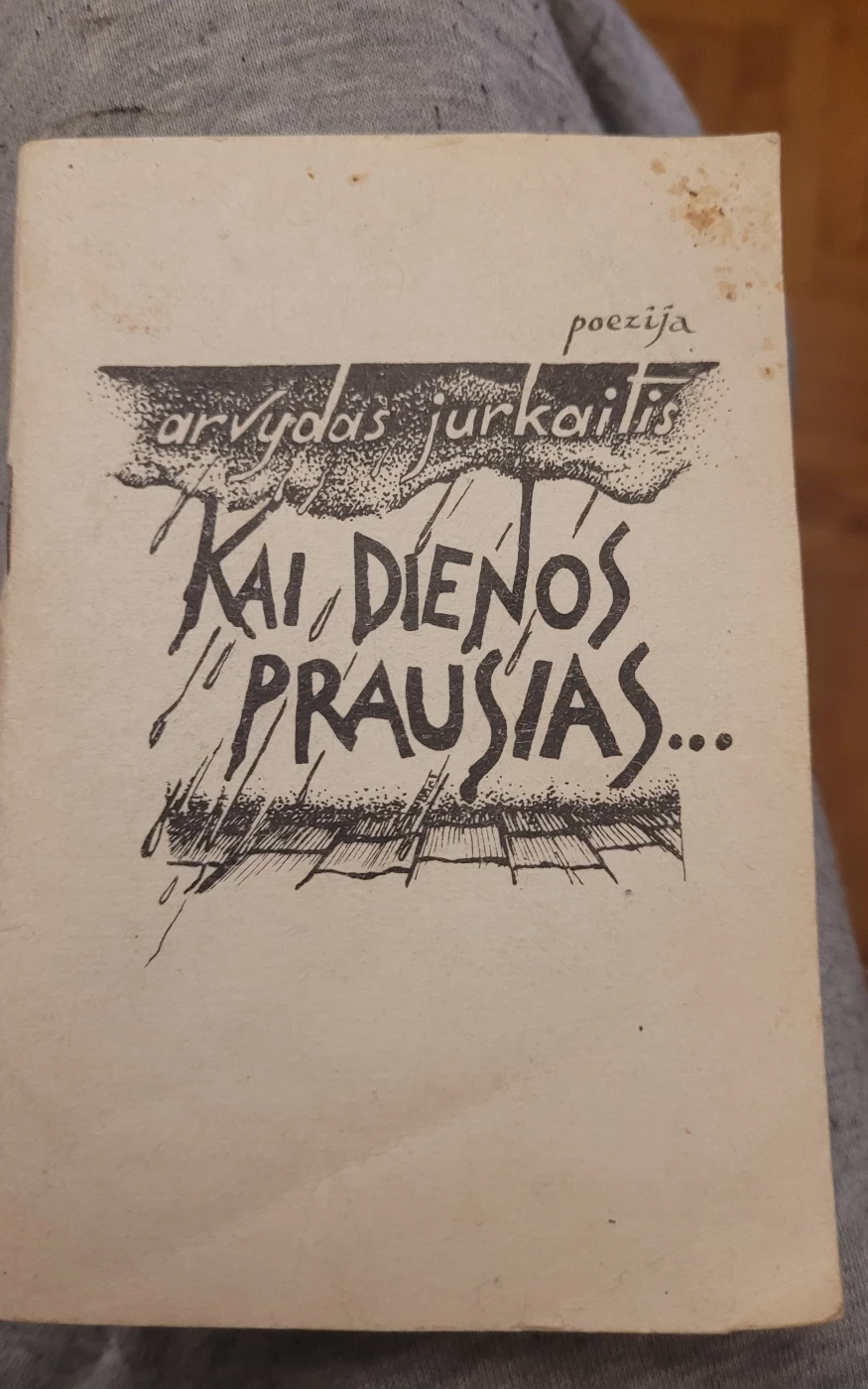 Arvydas Jurkaitis - kai dienos prausias