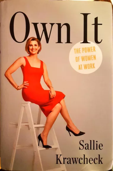 Own It: The Power Of Women At Work - Krawcheck Sallie, knyga