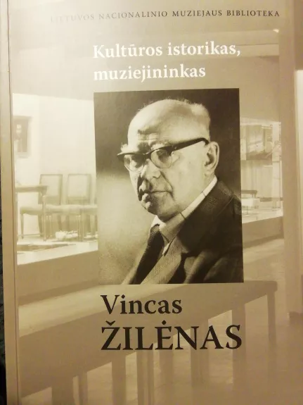 Vincas Žilėnas, kultūros istorikas, muziejininkas - Rima Tumėnaitė, knyga 1