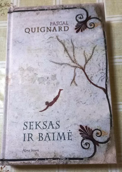 Seksas ir baimė - Pascal Quignard, knyga