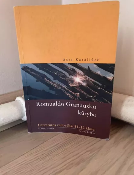 Romualdo Granausko kūryba - Asta Karaliūtė, knyga