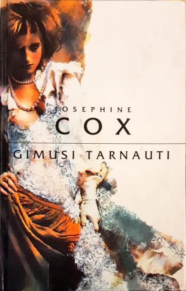 Gimusi tarnauti - Josephine Cox, knyga