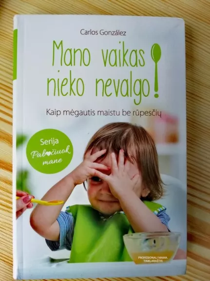 Mano vaikas nieko nevalgo. Kaip mėgautis maistu be rūpesčių