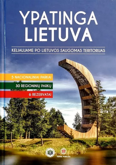 Ypatinga Lietuva. Keliaujame po Lietuvos saugomas teritorijas