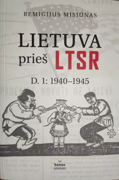 Lietuva prieš LTSR. D.1: 1940-1945