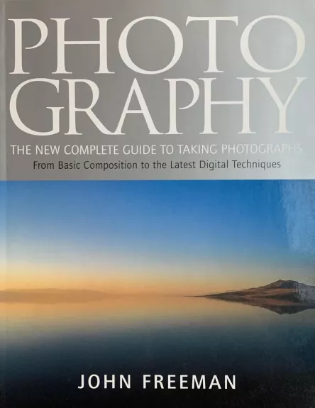 Photography. The new complete guide to taking photographs