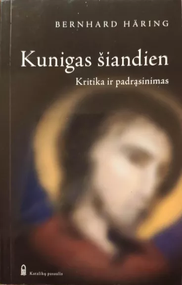 Kunigas šiandien. Kritika ir padrąsinimas