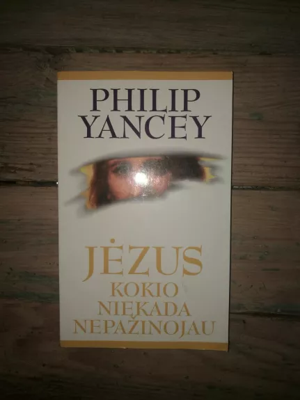 Jėzus kokio niekada nepažinojau - Philip Yancey, knyga