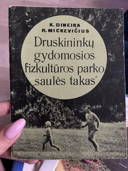 Druskininkų gydomosios fizkultūros parko "saulės takas" - Mickevičius R. Dineika K., knyga