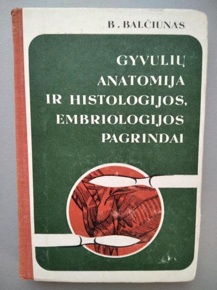 Gyvulių anatomija ir histologijos, embriologijos pagrindai