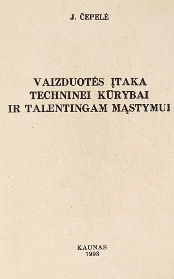 Vaizduotės įtaka techninei kūrybai ir talentingam mąstymui