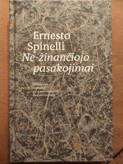 Ne-žinančiojo pasakojimai: aštuonios istorijos apie egzistencinę psichoterapiją