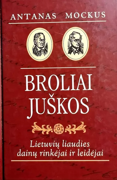 Broliai Juškos. Lietuvių liaudies dainų rinkėjai ir leidėjai