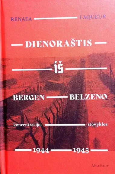Dienoraštis iš Bergen-Belzeno koncentracijos stovyklos: 1944–1945 - Renata Laqueur, knyga