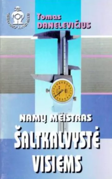 Namų meistras. Šaltkalvystė visiems