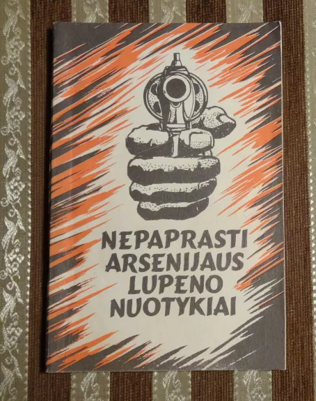 Nepaprasti Arsenijaus Lupeno nuotykiai - Mauricijus Leblano, knyga