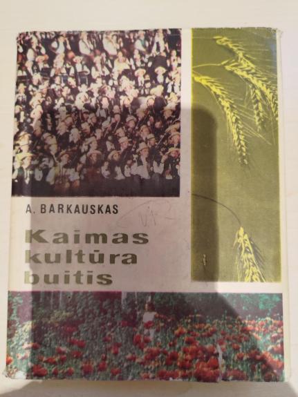 Kaimas, kultūra, buitis - Antanas Barkauskas, knyga