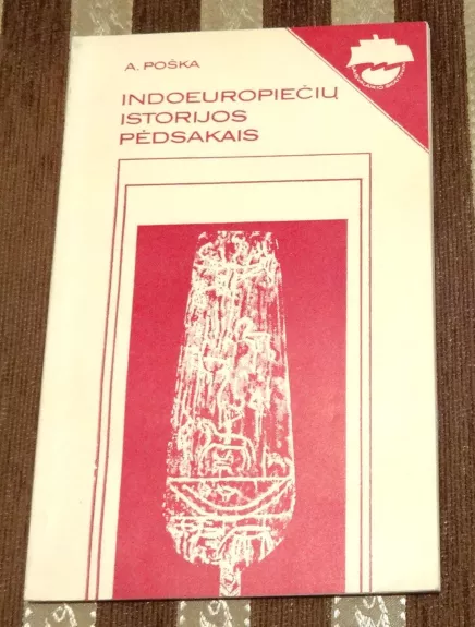 Indoeuropiečių istorijos pėdsakais - Antanas Poška, knyga