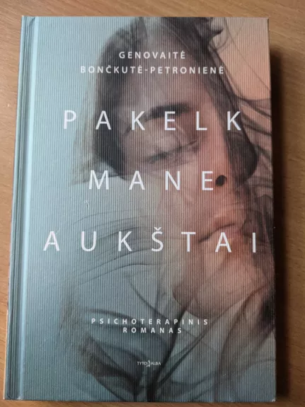 Pakelk mane aukštai - Genovaitė Bončkutė-Petronienė, knyga