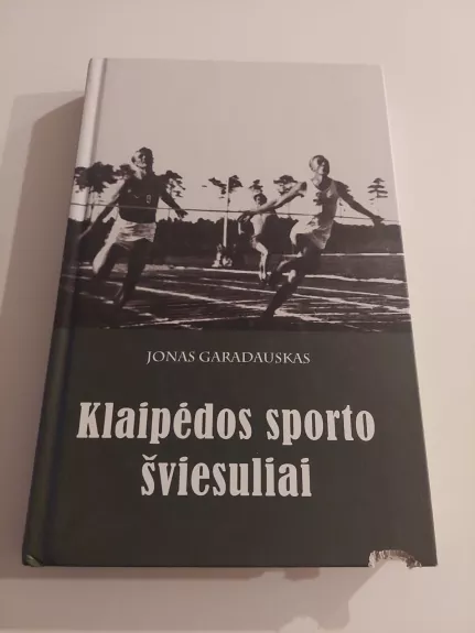 Klaipėdos sporto šviesuliai - Jonas Garadauskas, knyga 1