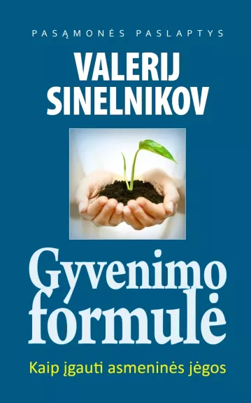 Gyvenimo formulė. Kaip įgauti Asmeninės jėgos - Valerij Sinelnikov, knyga