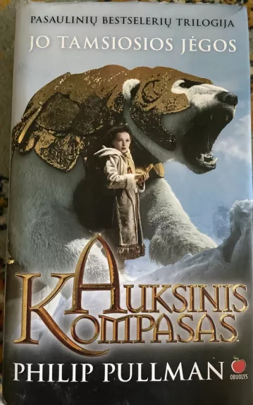 Auksinis kompasas. Jo tamsiosios jėgos - Philip Pullman, knyga 1