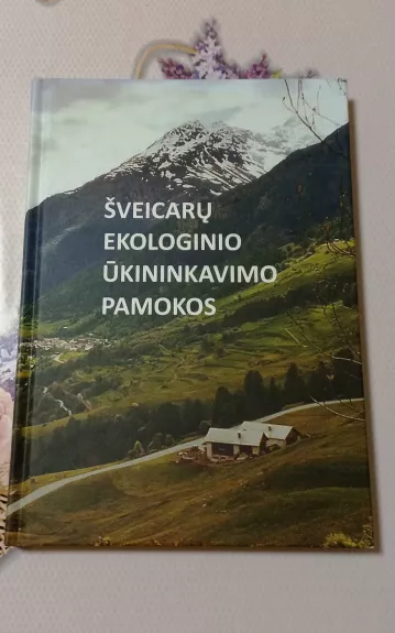 Šveicarų ekologinio ūkininkavimo pamokos - Elena Grajauskienė, knyga