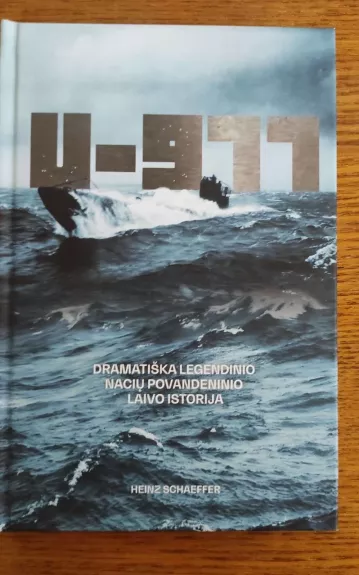 U-977. Legendinio nacių povandeninio laivo istorija - Heinz Schaeffer, knyga 1