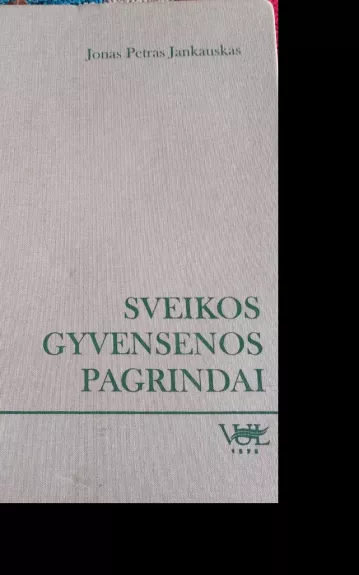 Sveikos gyvensenos pagrindai - Autorių Kolektyvas, knyga