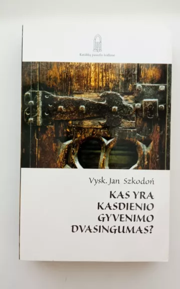 Kas yra kasdienio gyvenimo dvasingumas?