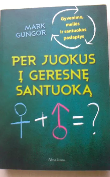 Per juokus į geresnę santuoką - Mark Gungor, knyga