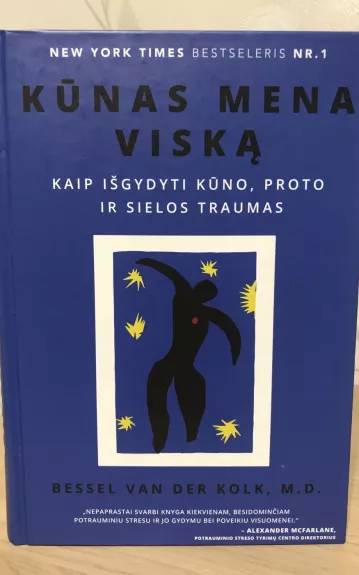 Kūnas mena viska. Kaip išgydyti kūno, proto ir sielos traumas