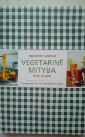 Vegetarinė mityba: skanu ir sveika