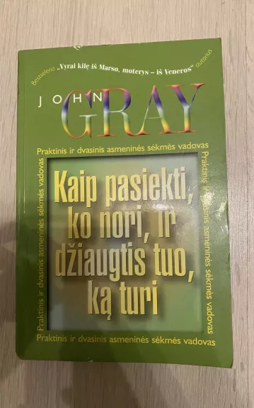 kaip pasiekti ko nori ir džiaugtis tuo, ką turi - John Gray, knyga