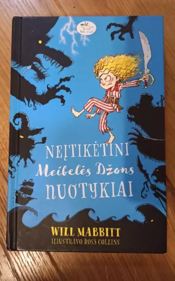 Neįtikėtini Meibelės Džons nuotykiai - Will Mabbitt, knyga