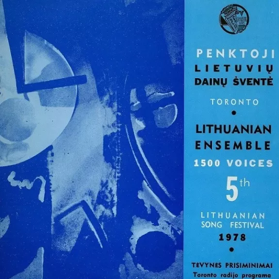 Penktoji Lietuvių Dainų Šventė Toronto = Lithuanian Ensemble 1500 Voices 5th Lithuanian Song Festival - Various ., plokštelė