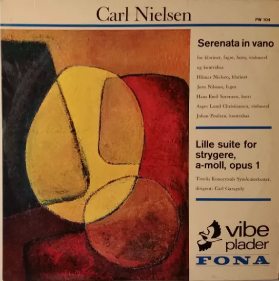 Serenata In Vano / Lille Suite For Strygere, A-moll, Opus 1 - Carl Nielsen, Hilmar Nielsen, Jørn Nilsson, Hans Emil Sørensen, Asger Lund Christiansen, Johan Poulsen, Tivolis Koncertsals Orkester, Carl Von Garaguly, plokštelė