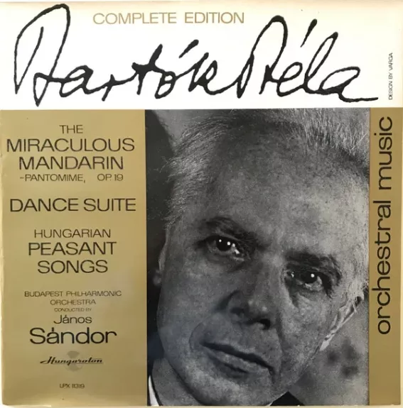 The Miraculous Mandarin - Pantomime, Op. 19 / Dance Suite / Hungarian Peasant Songs - Béla Bartók - The Budapest Philharmonic Orchestra Conducted By Janos Sandor, plokštelė