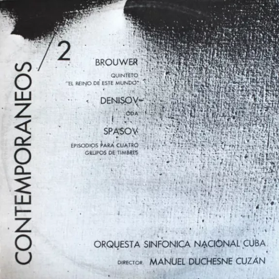 Quinteto "El Reino De Este Mundo" / Oda / Episodios Para Cuatro Grupos De Timbres - Leo Brouwer, Edison Denisov, Ivan Spasov – Orquesta Sinfónica Nacional De Cuba , Director Manuel Duchesne Cuzán, plokštelė