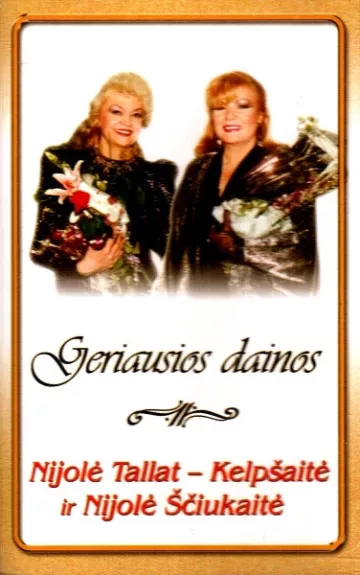 Geriausios Dainos - Nijolė Tallat-Kelpšaitė Ir Nijolė Ščiukaitė, plokštelė