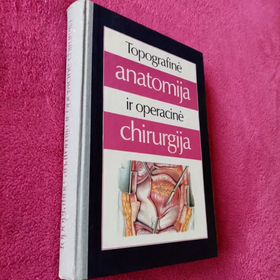 Topografinė anatomija ir operacinė chirurgija