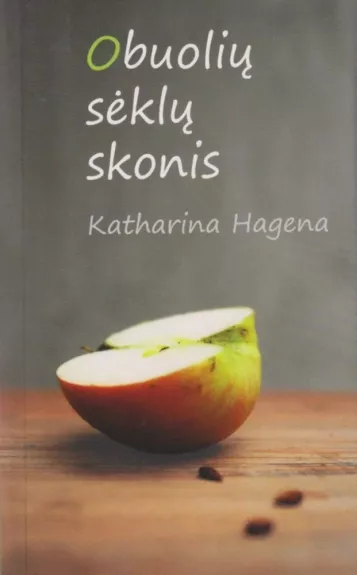 Obuolių sėklų skonis - Katharina Hagena, knyga