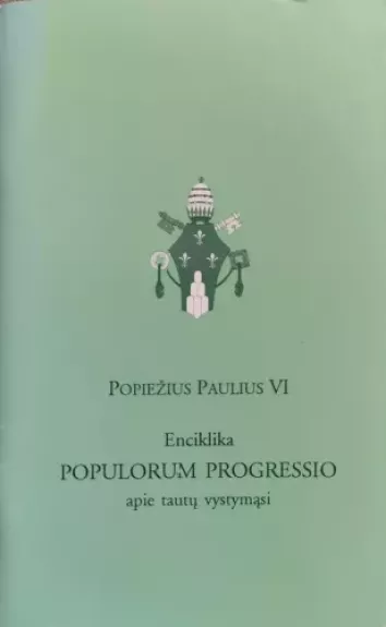 Enciklika POPULORUM PROGRESSIO apie tautų vystymąsi -  Popiežius Paulius VI, knyga