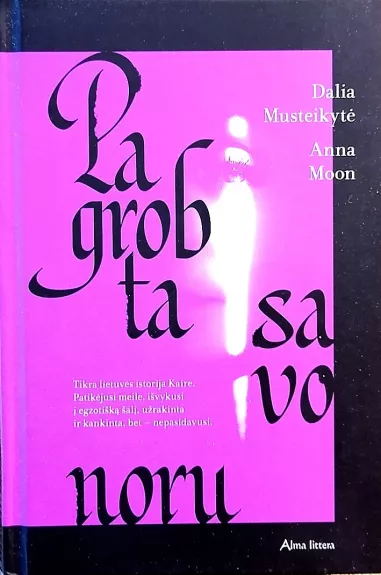 Pagrobta savo noru - Anna Moon, Dalia Musteikytė, knyga