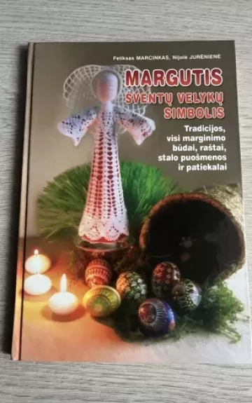 Margutis. Šventų velykų simbolis - Nijolė Jurėnienė, Feliksas Marcinkas, knyga