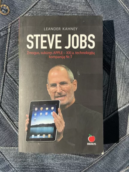 Steve Jobs: Žmogus, sukūręs APPLE - XXI a. technologijų kompaniją Nr. 1