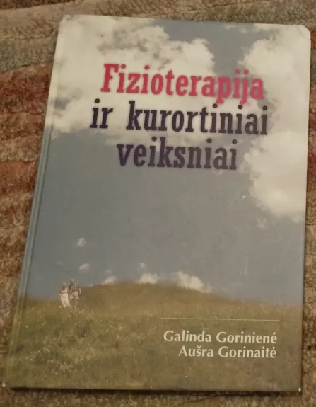 Fizioterapija ir kurortiniai veiksniai - Galinda Gorinienė, Aušra  Gorinaitė, knyga