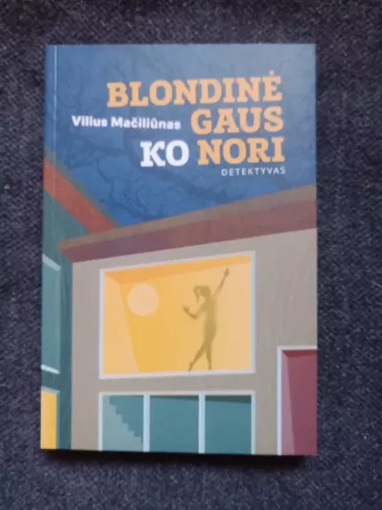 Blondinė gaus ko nori - Vilius Mačiliūnas, knyga 1