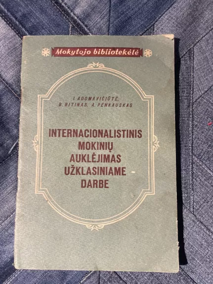 Internacionalistinis mokinių auklėjimas užklasiniame darbe - B. Bitinas, knyga