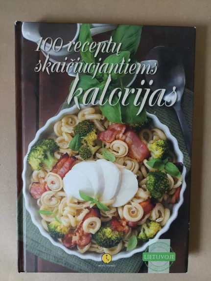 100 receptų  skaičiuojantiems kalorijas - Asta Žvikevičienė, knyga 1